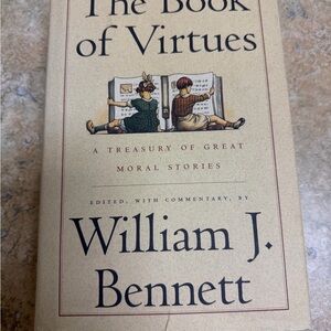 The Book of Virtues by William J. Bennett